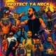Protect Ya Neck Single