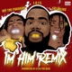I m Him Remix Single