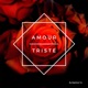Amour Triste Single