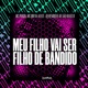 Meu filho vai ser filho de bandido Single