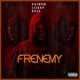 Frenemy feat Lilsap Gv13 Single