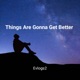 Things Are Gonna Get Better Single