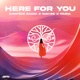 HERE FOR YOU Single