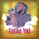 Então Vai Single