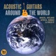 Acoustic Guitars Around the World Brazil Ireland Africa Hawaii Greece