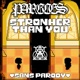 Stronger Than You Parody of Sans Single