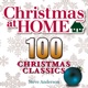 Christmas at Home 100 Christmas Classics