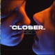 Closer Single