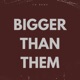 Bigger Than Them Single