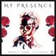 My Presence Single