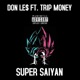 Super Saiyan feat Trip Money Single