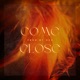 Come Close Single