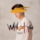 Without You Single