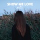 Show Me Love Single