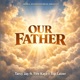 Our Father feat Fire kayz Top laizer Single