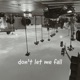 don t let me fall feat yaeow Single