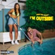 I m Outside feat TrapMoneyBenny Single