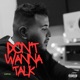 Don t Wanna Talk Single