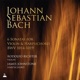 J S Bach 6 Violin Sonatas BWV 1014 1019