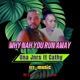 Why nah you run away feat Una Jnrs Cathy Single