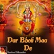 Dar Bholi Maa De