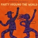 Party Around the World by Putumayo
