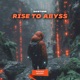Rise to Abyss Single