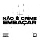 Não é Crime Embaçar Single