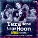 Tera Hone Laga Hoon DJ Aqeel Remix Single