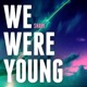 We Were Young Single