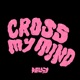 Cross My Mind Single