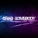 Grab Somebody Single