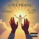 Give Praise feat Kj The Kid Single