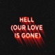 Hell Our Love Is Gone Radio Edit Single