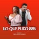 LO QUE PUDO SER Radio Edit Single