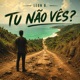 Tu Não Vês Single