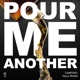 Pour Me Another feat Nyce Widdit Single