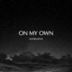 On My Own Alternative Single