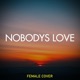 Nobodys Love Female Version Single