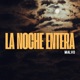 La Noche Entera Single