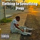 Nothing to Something Single