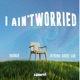 I Ain t Worried Single