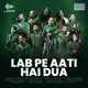 Lab Pe Aati hai Dua Single