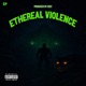 ETHEREAL VIOLENCE EP