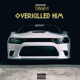 OVERKILLED HIM Single