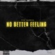 No Better Feeling Single