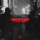 Wasted feat Izaya Single