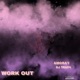 Work out feat DJ TRAP Single