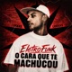 O Cara Que Te Machucou ELETROFUNK Single