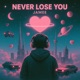 Never Lose You feat 4lexf Single